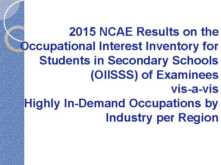 2015 NCAE Results on the Occupational Interest Inventory for Students in Secondary Schools (OIISSS)