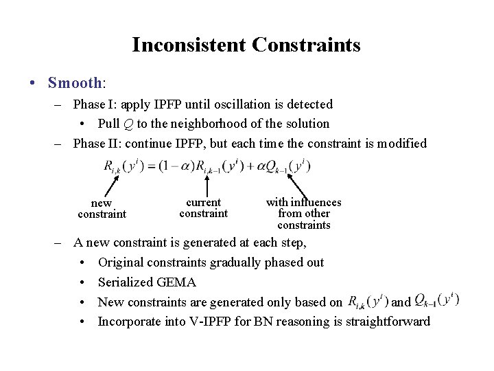 Inconsistent Constraints • Smooth: – Phase I: apply IPFP until oscillation is detected •