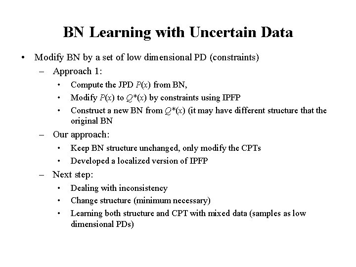 BN Learning with Uncertain Data • Modify BN by a set of low dimensional