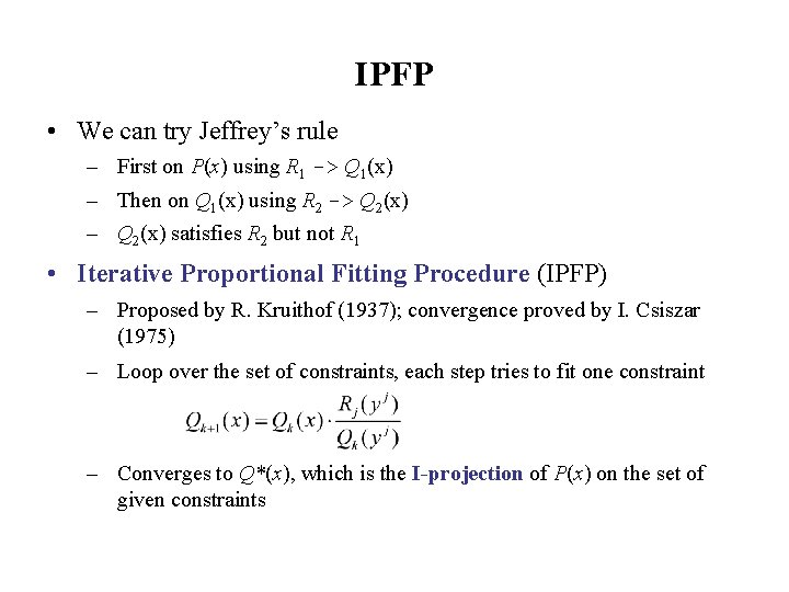 IPFP • We can try Jeffrey’s rule – First on P(x) using R 1