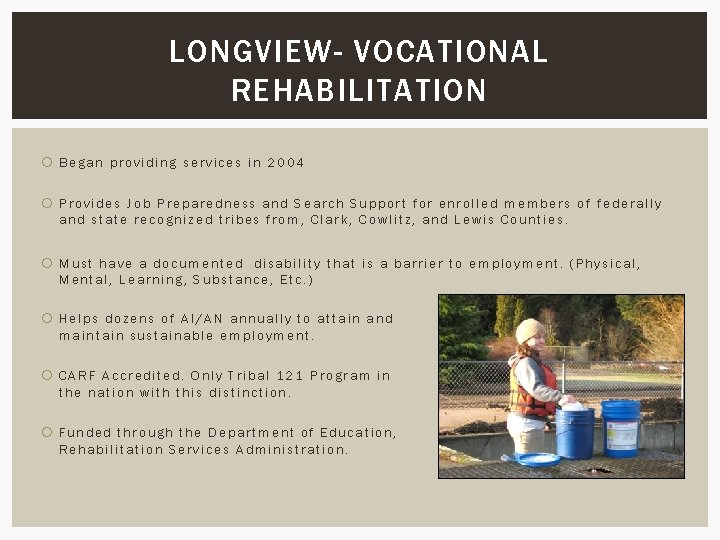LONGVIEW- VOCATIONAL REHABILITATION Began providing services in 2004 Provides Job Preparedness and Search Support