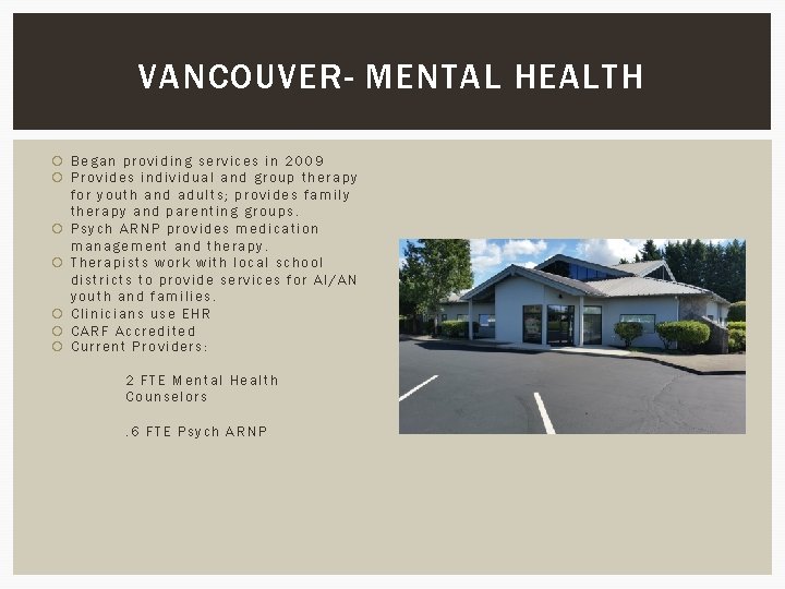 VANCOUVER- MENTAL HEALTH Began providing services in 2009 Provides individual and group therapy for