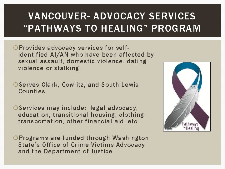 VANCOUVER- ADVOCACY SERVICES “PATHWAYS TO HEALING” PROGRAM Provides advocacy services for selfidentified AI/AN who