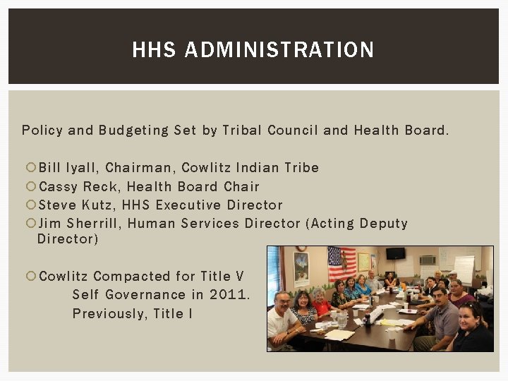 HHS ADMINISTRATION Policy and Budgeting Set by Tribal Council and Health Board. Bill Iyall,