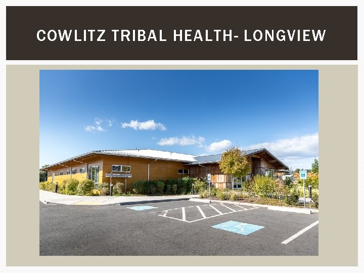 COWLITZ TRIBAL HEALTH- LONGVIEW 