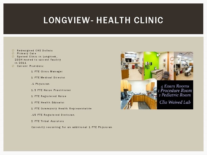 LONGVIEW- HEALTH CLINIC Redesigned CHS Dollars Primary Care Opened Clinic in Longview, 2004 moved