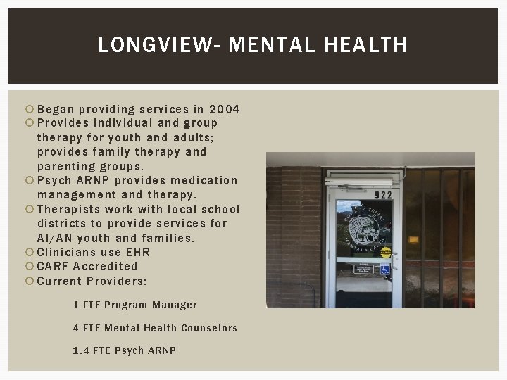 LONGVIEW- MENTAL HEALTH Began providing services in 2004 Provides individual and group therapy for