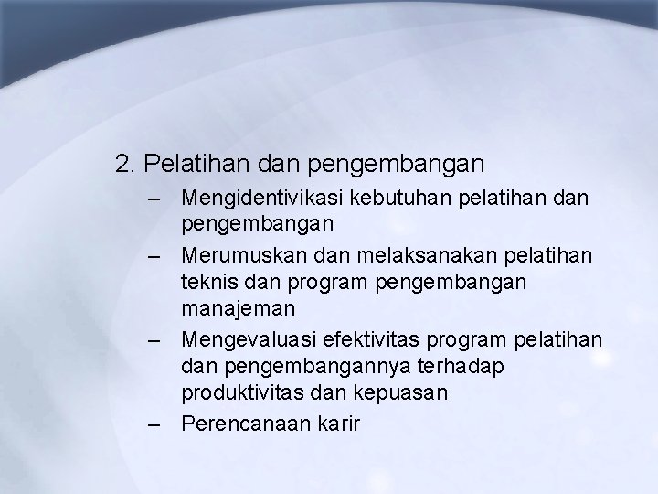 2. Pelatihan dan pengembangan – Mengidentivikasi kebutuhan pelatihan dan pengembangan – Merumuskan dan melaksanakan