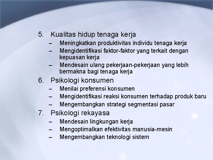 5. Kualitas hidup tenaga kerja – – – Meningkatkan produktivitas individu tenaga kerja Mengidentifikasi