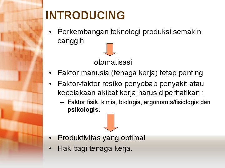 INTRODUCING • Perkembangan teknologi produksi semakin canggih otomatisasi • Faktor manusia (tenaga kerja) tetap