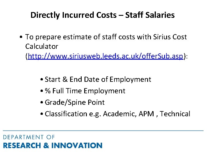 Directly Incurred Costs – Staff Salaries • To prepare estimate of staff costs with