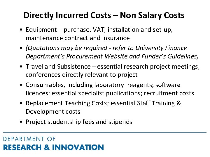 Directly Incurred Costs – Non Salary Costs • Equipment – purchase, VAT, installation and