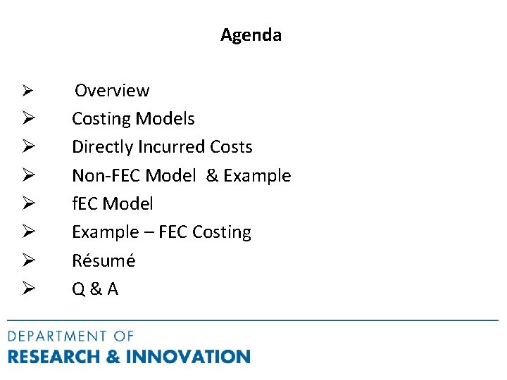 Agenda Ø Overview Ø Ø Ø Ø Costing Models Directly Incurred Costs Non-FEC Model