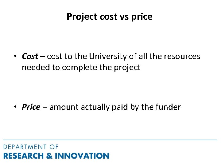 Project cost vs price • Cost – cost to the University of all the