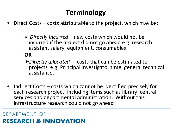 Terminology • Direct Costs – costs attributable to the project, which may be: Ø
