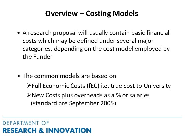 Overview – Costing Models • A research proposal will usually contain basic financial costs