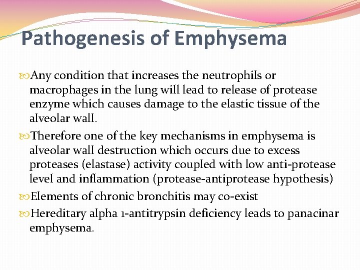 Pathogenesis of Emphysema Any condition that increases the neutrophils or macrophages in the lung