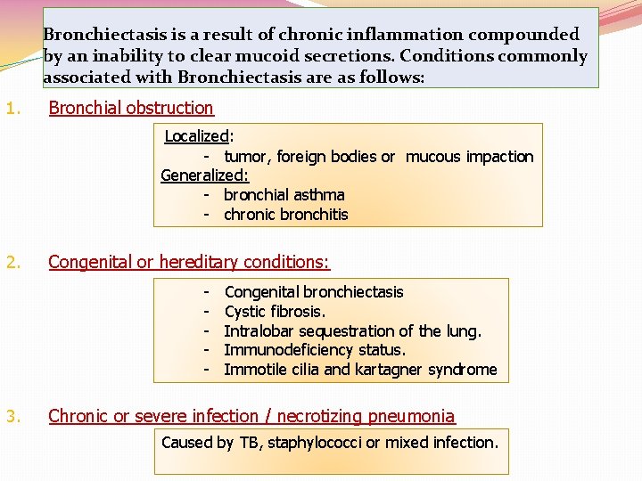 Bronchiectasis is a result of chronic inflammation compounded by an inability to clear mucoid