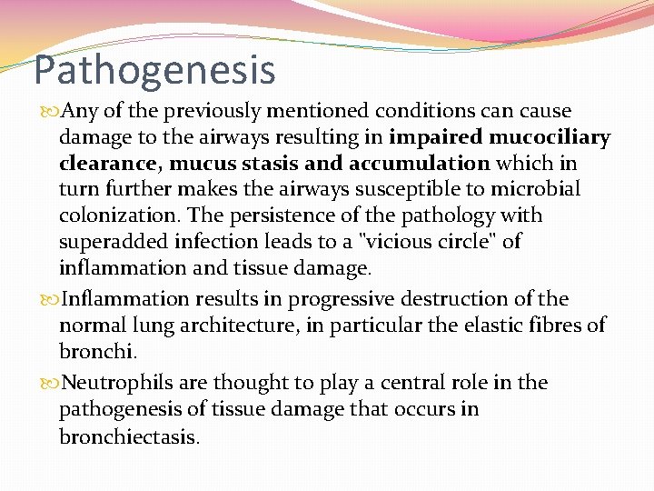 Pathogenesis Any of the previously mentioned conditions can cause damage to the airways resulting