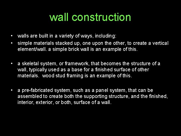 wall construction • walls are built in a variety of ways, including: • simple