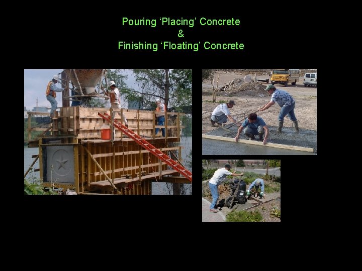 Pouring ‘Placing’ Concrete & Finishing ‘Floating’ Concrete 