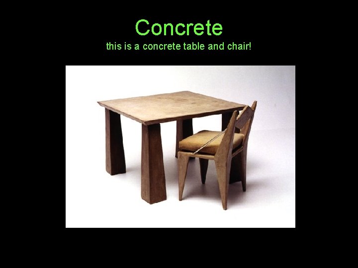 Concrete this is a concrete table and chair! 