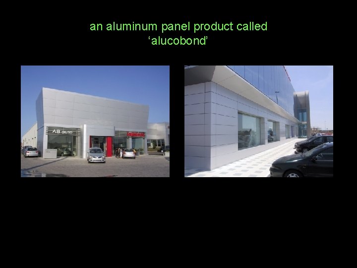 an aluminum panel product called ‘alucobond’ 