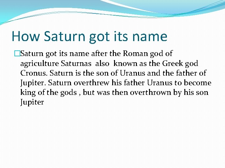 How Saturn got its name �Saturn got its name after the Roman god of