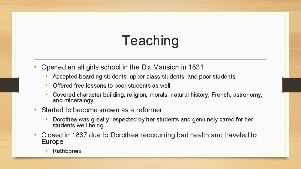 Teaching • Opened an all girls school in the Dix Mansion in 1831 •