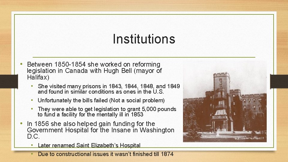 Institutions • Between 1850 -1854 she worked on reforming legislation in Canada with Hugh