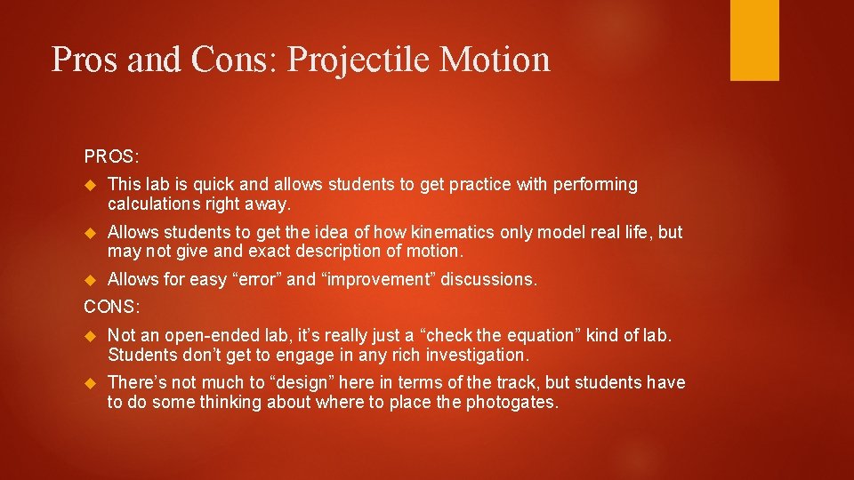 Pros and Cons: Projectile Motion PROS: This lab is quick and allows students to