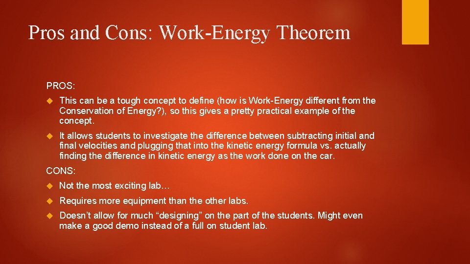 Pros and Cons: Work-Energy Theorem PROS: This can be a tough concept to define