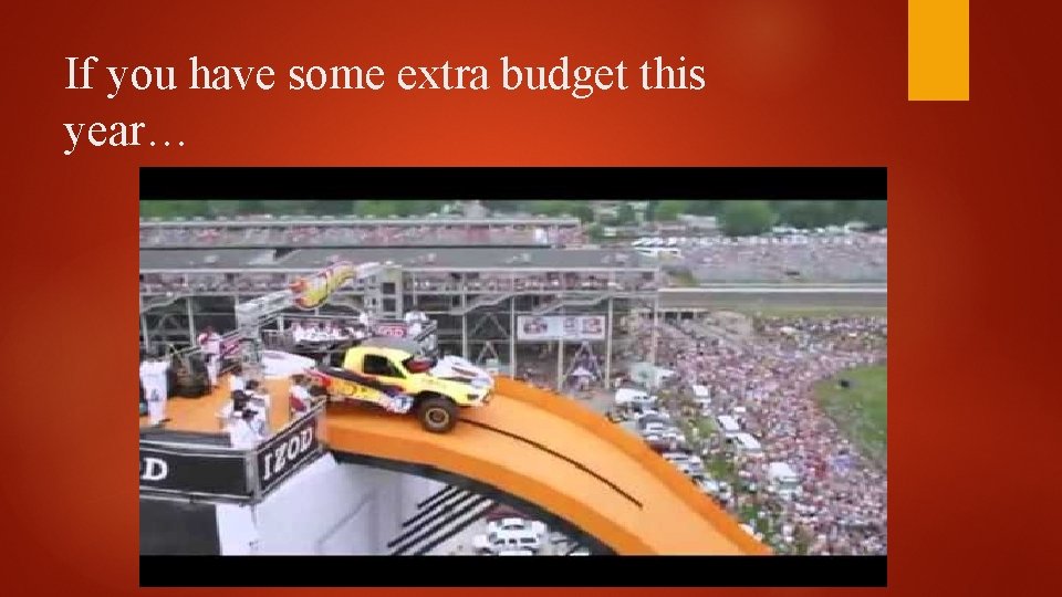 If you have some extra budget this year… 