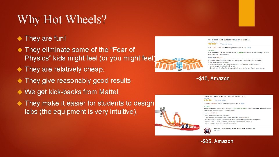Why Hot Wheels? They are fun! They eliminate some of the “Fear of Physics”
