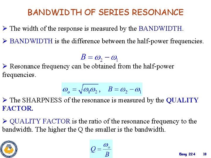 BANDWIDTH OF SERIES RESONANCE Ø The width of the response is measured by the BANDWIDTH OF SERIES RESONANCE Ø The width of the response is measured by the