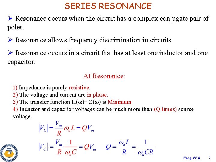 SERIES RESONANCE Ø Resonance occurs when the circuit has a complex conjugate pair of SERIES RESONANCE Ø Resonance occurs when the circuit has a complex conjugate pair of