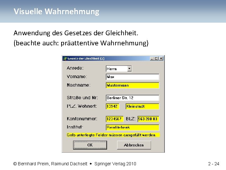 Visuelle Wahrnehmung Anwendung des Gesetzes der Gleichheit. (beachte auch: präattentive Wahrnehmung) © Bernhard Preim,