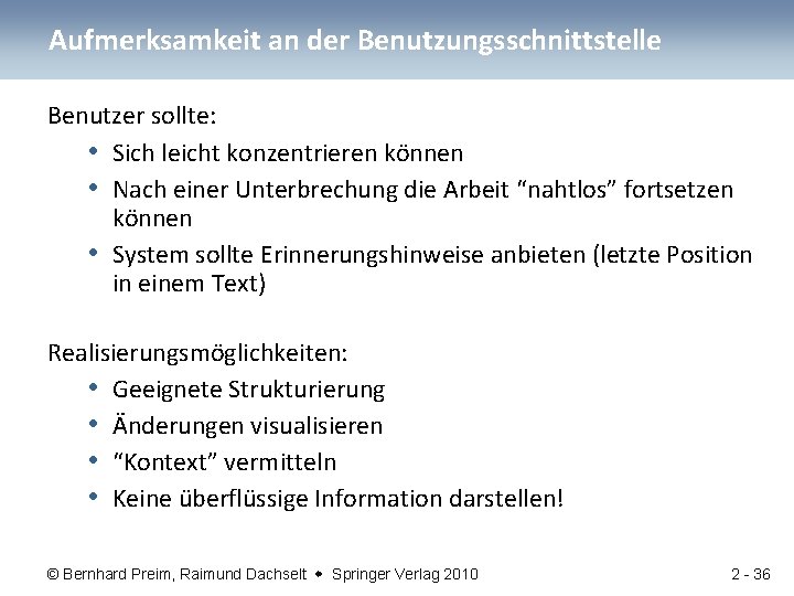 Aufmerksamkeit an der Benutzungsschnittstelle Benutzer sollte: • Sich leicht konzentrieren können • Nach einer