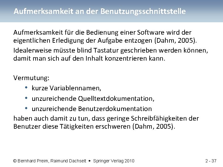 Aufmerksamkeit an der Benutzungsschnittstelle Aufmerksamkeit für die Bedienung einer Software wird der eigentlichen Erledigung