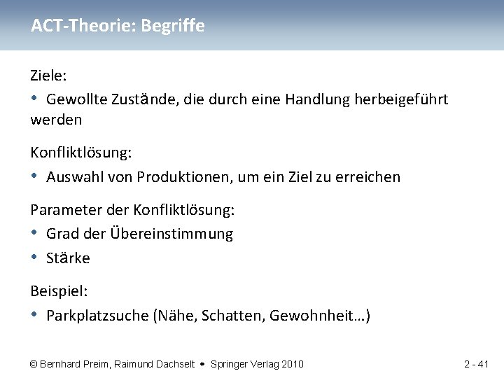 ACT-Theorie: Begriffe Ziele: • Gewollte Zustände, die durch eine Handlung herbeigeführt werden Konfliktlösung: •