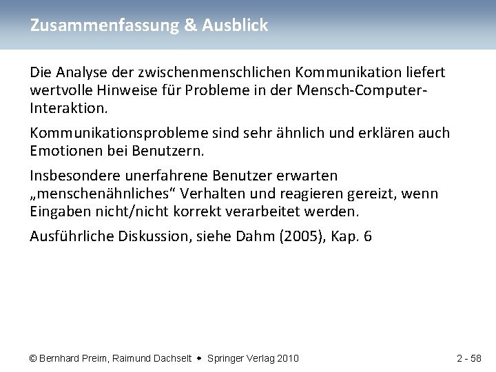 Zusammenfassung & Ausblick Die Analyse der zwischenmenschlichen Kommunikation liefert wertvolle Hinweise für Probleme in Zusammenfassung & Ausblick Die Analyse der zwischenmenschlichen Kommunikation liefert wertvolle Hinweise für Probleme in