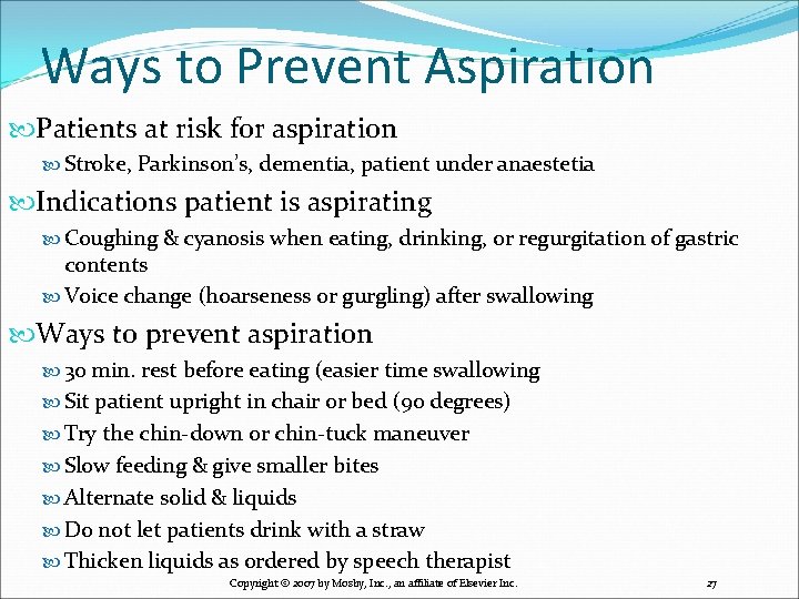 Ways to Prevent Aspiration Patients at risk for aspiration Stroke, Parkinson’s, dementia, patient under