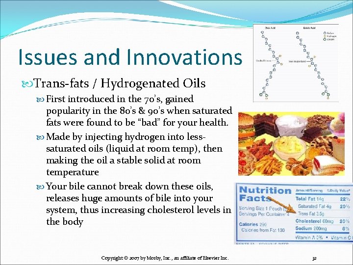 Issues and Innovations Trans-fats / Hydrogenated Oils First introduced in the 70’s, gained popularity