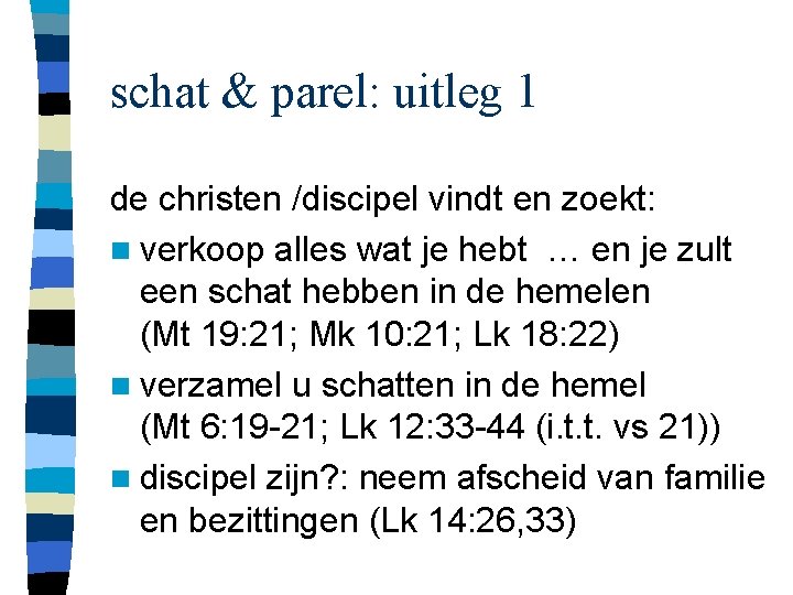 schat & parel: uitleg 1 de christen /discipel vindt en zoekt: n verkoop alles