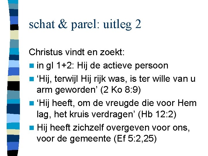 schat & parel: uitleg 2 Christus vindt en zoekt: n in gl 1+2: Hij