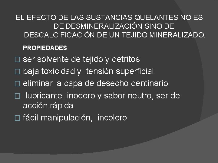 EL EFECTO DE LAS SUSTANCIAS QUELANTES NO ES DE DESMINERALIZACIÓN SINO DE DESCALCIFICACIÓN DE