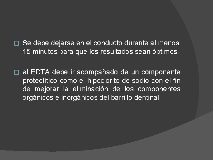 � Se debe dejarse en el conducto durante al menos 15 minutos para que