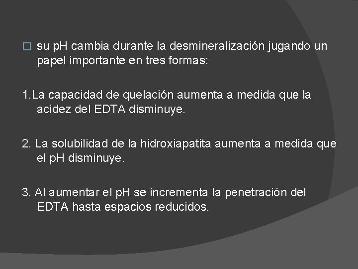 � su p. H cambia durante la desmineralización jugando un papel importante en tres