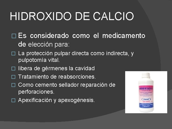 HIDROXIDO DE CALCIO � Es considerado como el medicamento de elección para: � �