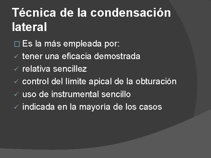 Técnica de la condensación lateral � Es la más empleada por: ü ü ü